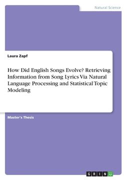 portada How Did English Songs Evolve? Retrieving Information from Song Lyrics Via Natural Language Processing and Statistical Topic Modeling