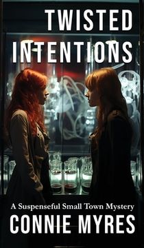 portada Twisted Intentions: A Suspenseful Small Town Mystery (in English)