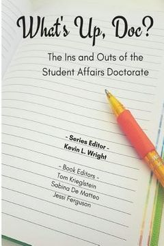 portada What's Up Doc?: The Ins and Outs of the Student Affairs Doctorate (en Inglés)
