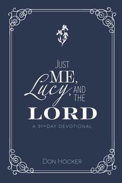 portada Just Me, Lucy, and the Lord: A 31-Day Devotional (en Inglés)