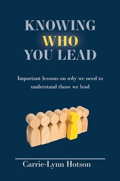 portada Knowing Who You Lead: Important lessons on why we need to understand those we lead (en Inglés)