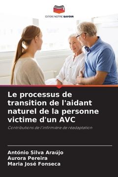 portada Le processus de transition de l'aidant naturel de la personne victime d'un AVC (en Francés)