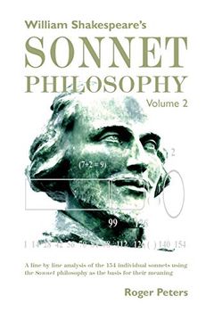 portada William Shakespeare's Sonnet Philosophy Volume 2: A Line by Line Analysis of the 154 Individual Sonnets Using the Sonnet Philosophy as the Basis for Their Meaning (en Inglés)