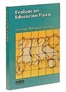 Libro Evaluar En Educacion Fisica, Domingo Blazquez Sanchez, ISBN ...