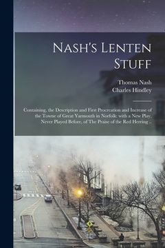 portada Nash's Lenten Stuff: Containing, the Description and First Procreation and Increase of the Towne of Great Yarmouth in Norfolk: With a New P (in English)