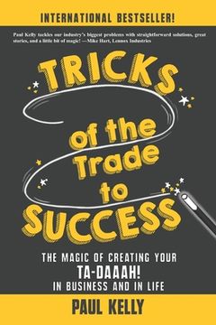 portada Tricks of the Trade to Success: The Magic of Creating Your Ta-daaah! in Business and in Life (en Inglés)
