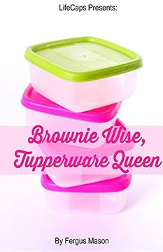 portada Brownie Wise, Tupperware Queen: A Biography (en Inglés)