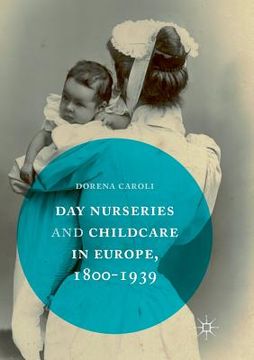 portada Day Nurseries & Childcare in Europe, 1800–1939 (en Inglés)