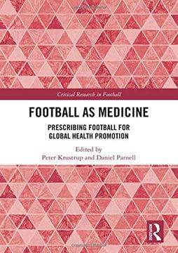 portada Football as Medicine: Prescribing Football for Global Health Promotion (Critical Research in Football) (in English)
