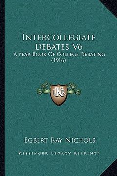 portada intercollegiate debates v6: a year book of college debating (1916)