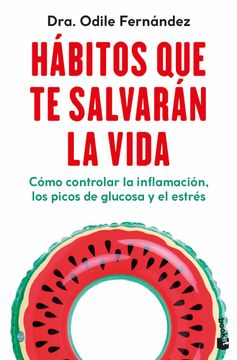 Hábitos que te Salvarán la Vida: Cómo Controlar la Inflamación, los Picos de Glucosa y el Estrés (in Spanish)