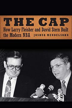 portada The Cap: How Larry Fleisher and David Stern Built the Modern nba 