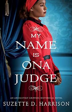 portada My Name is ona Judge: An Absolutely Gripping Historical Novel (en Inglés)
