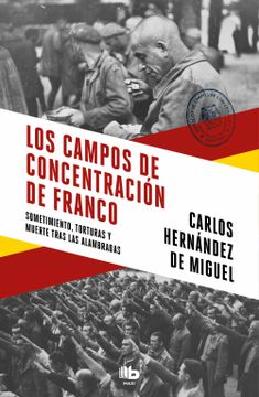 portada Los Campos de Concentración de Franco: Sometimiento, Torturas y Muerte Tras las Alambradas
