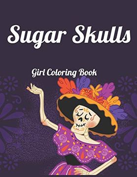 portada Sugar Skull Girl Coloring Book: Best Coloring Book With Beautiful Gothic Women,Fun Skull Designs and Easy Patterns for Relaxation 