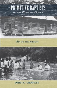 portada primitive baptists of the wiregrass south: 1815 to the present (en Inglés)
