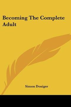 portada becoming the complete adult (en Inglés)