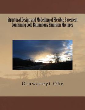 portada Structural Design and Modelling of Flexible Pavement Containing Cold Bituminous Emulsion Mixtures (in English)