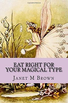 portada Eat Right For Your Magical Type: A Different kind of Self-Help Book!