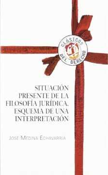 portada La Situaciã³N Presente de la Filosofã­A Jurã­Dica. Esquema de una Interpretaciã³N (Clã¡ Sicos del Derecho)