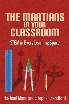 portada The Martians in your Classroom: STEM in Every Learning Space (en Inglés)