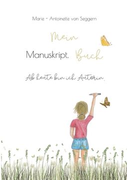 portada Mein Manuskript Buch: Ab heute bin ich Autorin (en Alemán)