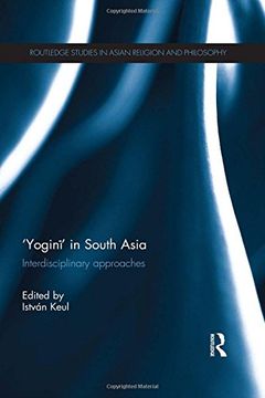 portada 'yogini' in South Asia: Interdisciplinary Approaches (Routledge Studies in Asian Religion and Philosophy) (in English)