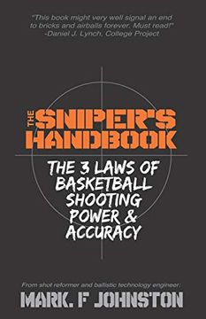 portada The Sniper's Handbook: The 3 Laws of Basketball Shooting Power & Accuracy (en Inglés)