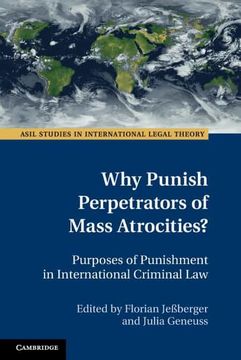 portada Why Punish Perpetrators of Mass Atrocities? Purposes of Punishment in International Criminal law (Asil Studies in International Legal Theory) (en Inglés)