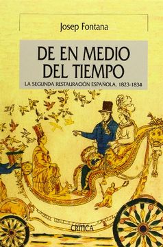 portada De en Medio del Tiempo: La Segunda Restauración Española, 1823-1834 (Serie Mayor) (in Spanish)