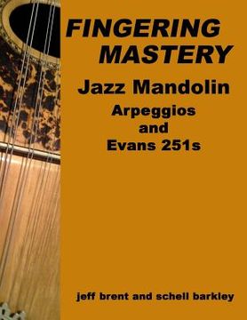 portada Fingering Mastery - Jazz Mandolin Arpeggios: & Evans 251s (en Inglés)