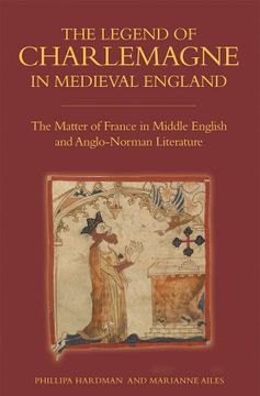 portada The Legend of Charlemagne in Medieval England: The Matter of France in Middle English and Anglo-Norman Literature (Bristol Studies in Medieval Cultures, 8) (en Inglés)