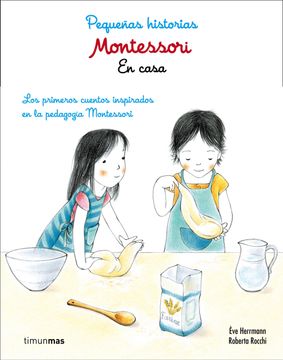 portada Montessori. Pequeñas Historias. En Casa: Lor Primeros Cuentos Inspirados en la Pedagogía Montessori (in Spanish)