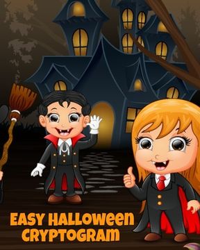 portada Easy Halloween Cryptogram: Cryptogram Puzzle Books For Kids With Answers - Crypto Grams For Families & Children - Perfect For Long Car Drives, Ai (en Inglés)