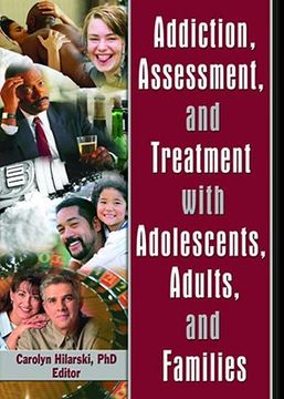 portada addiction, assessment, and treatment with adolescents, adults, and families