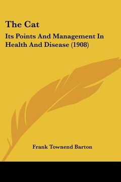portada the cat: its points and management in health and disease (1908) (en Inglés)