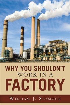 portada Why You Shouldn't Work in a Factory (en Inglés)