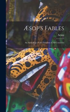 portada Æsop's Fables: an Anthology of the Fabulists of All Countries (en Inglés)