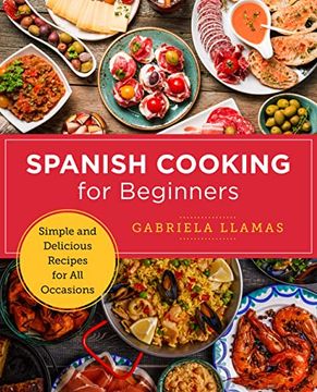 portada Spanish Cooking for Beginners: Simple and Delicious Recipes for all Occasions (New Shoe Press) (en Inglés)