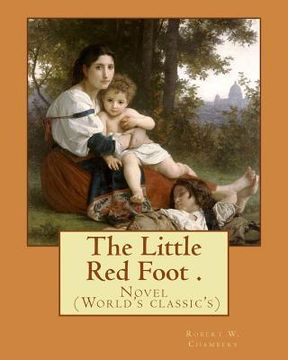 portada The Little Red Foot . By: Robert W. Chambers: Novel (World's classic's) (en Inglés)