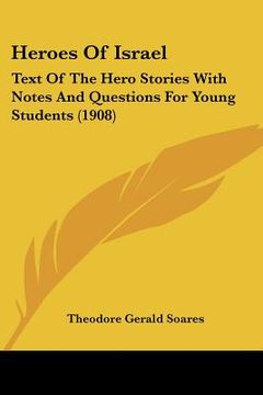 portada heroes of israel: text of the hero stories with notes and questions for young students (1908) (en Inglés)