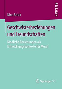 portada Geschwisterbeziehungen und Freundschaften: Kindliche Beziehungen als Entwicklungskontexte für Moral (en Alemán)