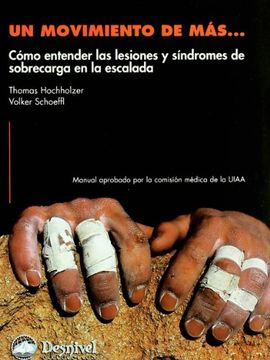Un Movimiento de Mas: Como Entender las Lesiones y Sindromes de s Obrecarga en la Escalada (in Spanish)