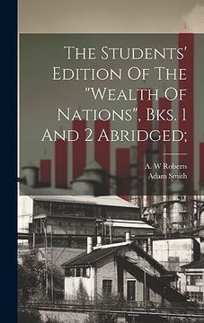 portada The Students' Edition of the "Wealth of Nations", Bks. 1 and 2 Abridged; (en Inglés)