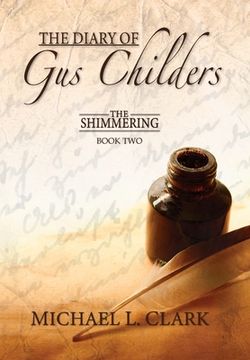 portada The Diary of Gus Childers: The Shimmering, Book Two (en Inglés)