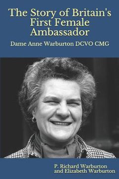 portada The Story of Britain's First Female Ambassador: Dame Anne Warburton DCVO CMG (Colour Edition) (en Inglés)