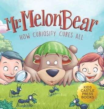 portada Mr. Melon Bear: How Curiosity Cures All: A fun and heart-warming Children's story that teaches kids about creative problem-solving (en (in English)