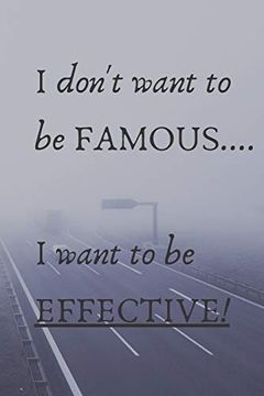 portada I Don't Want to be Famous. I Want to be Effective! (en Inglés)