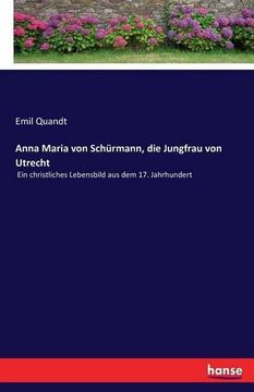 portada Anna Maria von Schürmann, die Jungfrau von Utrecht: Ein christliches Lebensbild aus dem 17. Jahrhundert (German Edition)