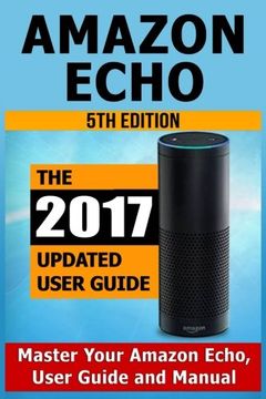 portada Amazon Echo: Master Your Amazon Echo; User Guide and Manual